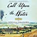 Seller image for Call upon the Water: A Novel [Audio Book (CD) ] for sale by booksXpress