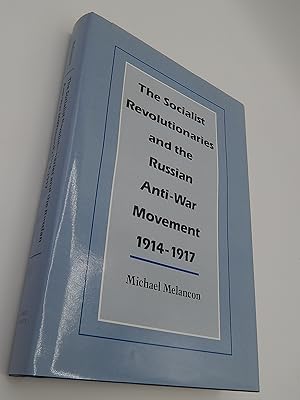 Bild des Verkufers fr The Socialist Revolutionaries and the Russian Anti-War Movement, 1914-1917 zum Verkauf von Lee Madden, Book Dealer