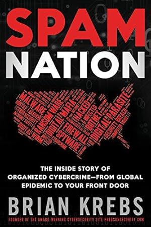 Bild des Verkufers fr Spam Nation: The Inside Story of Organized Cybercrime  from Global Epidemic to Your Front Door zum Verkauf von WeBuyBooks