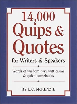 Image du vendeur pour 14,000 Quips & Quotes for Writers & Speakers mis en vente par Reliant Bookstore