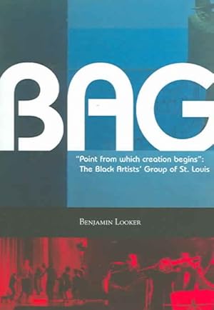 Seller image for Point From Which Creation Begins : The Black Artists' Group of St. Louis for sale by GreatBookPrices