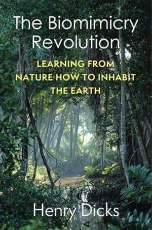 Immagine del venditore per Biomimicry Revolution : Learning from Nature How to Inhabit the Earth venduto da GreatBookPrices