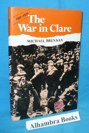 The War In Clare 1911 - 1921 : Personal Memoirs of the Irish War of Independence