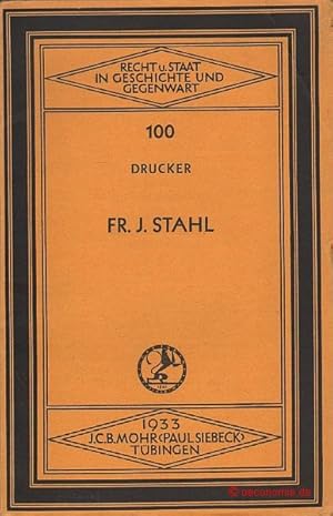 Friedrich Julius Stahl. Konservative Staatslehre und geschichtliche Entwicklung. Recht und Staat ...