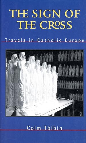 Immagine del venditore per The Sign of the Cross: Travels in Catholic Europe venduto da Bagatelle Books