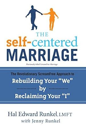 Seller image for The Self-Centered Marriage: The Revolutionary Approach to Improving Your "We" by Reclaiming Your "I": The Revolutionary ScreamFree . Rebuilding Your . Rebuilding Your "We" by Reclaiming Your "I" for sale by WeBuyBooks