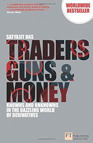 Immagine del venditore per [ TRADERS, GUNS AND MONEY KNOWNS AND UNKNOWNS IN THE DAZZLING WORLD OF DERIVATIVES BY DAS, SATYAJIT](AUTHOR)PAPERBACK venduto da WeBuyBooks