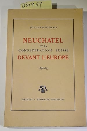 Bild des Verk�ufers f�r Neuchatel et la Confederation Suisse Devant L'Europe 1856-1857 zum Verkauf von Antiquariat Tr�ger