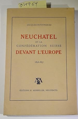 Image du vendeur pour Neuchatel et la Confederation Suisse Devant L'Europe 1856-1857 mis en vente par Antiquariat Trger