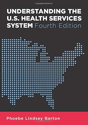 Seller image for Understanding the U.S. Health Services System, Fourth Edition (Aupha/Hap Book) for sale by Reliant Bookstore