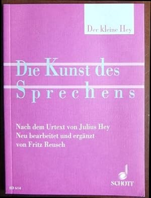 Der kleine Hey : d. Kunst d. Sprechens. nach d. Urtext von Julius Hey neu bearb. u. erg. von Frit...