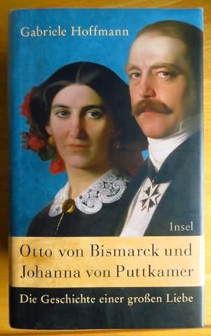 Bild des Verkufers fr Otto von Bismarck und Johanna von Puttkamer : die Geschichte einer groen Liebe. zum Verkauf von Antiquariat Blschke