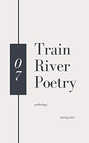Bild des Verkufers fr Train River Poetry: Spring 2021 zum Verkauf von WeBuyBooks