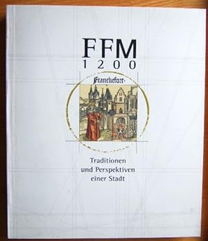 Bild des Verkufers fr FFM 1200 : Traditionen und Perspektiven einer Stadt. hrsg. von zum Verkauf von Antiquariat Blschke