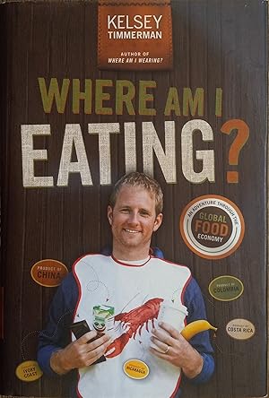 Where Am I Eating?: An Adventure Through the Global Food Economy
