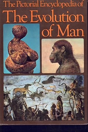 Image du vendeur pour THE PICTORIAL ENCYCLOPEDIA OF THE EVOLUTION OF MAN mis en vente par Books on the Boulevard