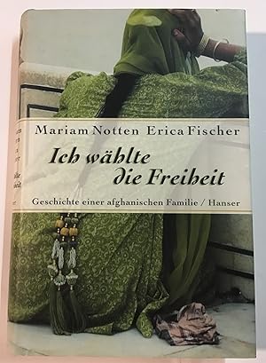 Seller image for Ich whlte die Freiheit : Geschichte einer afghanischen Familie. for sale by Antiquariat Peda
