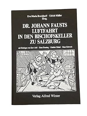 Seller image for DR. JOHANN FAUSTS LUFTFAHRT IN DEN BISCHOFSKELLER ZU SALZBURG. for sale by Nostalgie Salzburg