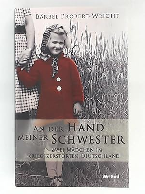Seller image for An der Hand meiner Schwester: Zwei Mdchen im kriegszerstrten Deutschland for sale by Leserstrahl  (Preise inkl. MwSt.)