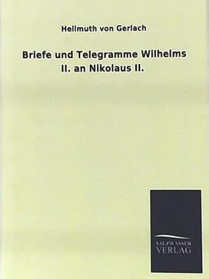 Bild des Verkufers fr Briefe und Telegramme Wilhelms II. an Nikolaus II. zum Verkauf von Leserstrahl  (Preise inkl. MwSt.)