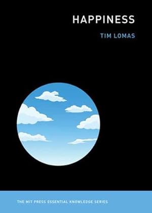 Seller image for Happiness (The MIT Press Essential Knowledge series) by Lomas, Tim [Paperback ] for sale by booksXpress