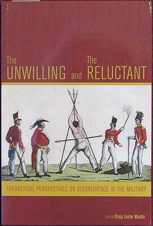 Image du vendeur pour The Unwilling and the Reluctant : Theoretical Perspectives on Disobedience in the Military mis en vente par John Simmer Gun Books +