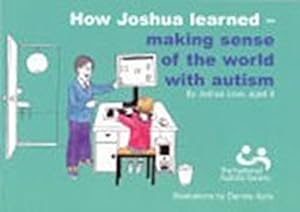 Seller image for How Joshua Learned - Making Sense of the World with Autism for sale by WeBuyBooks