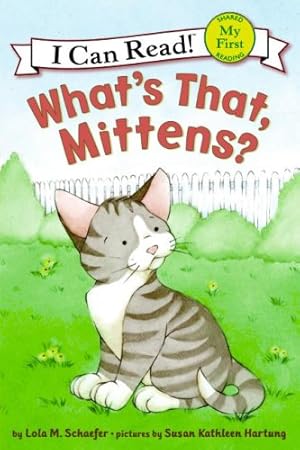 Seller image for What's That, Mittens? (My First I Can Read) by Schaefer, Lola M. [Paperback ] for sale by booksXpress