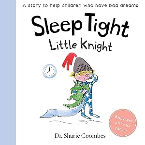 Seller image for Sleep Tight, Little Knight: A Story for Children Who Have Bad Dreams for sale by Reliant Bookstore