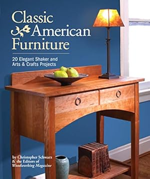 Bild des Verkufers fr Classic American Furniture: 20 Elegant Shaker and Arts & Crafts Projects zum Verkauf von WeBuyBooks