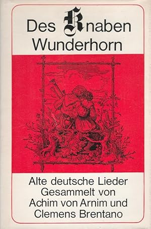 Bild des Verkufers fr Des Knaben Wunderhorn : Alte deutsche Lieder [Auswahl] Gesammelt von Achim von Arnim und Clemens Brentano zum Verkauf von Versandantiquariat Nussbaum