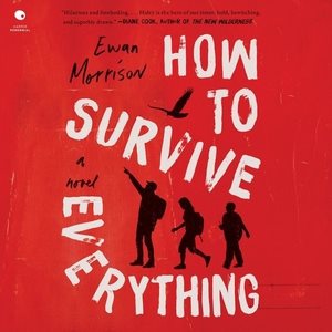 Imagen del vendedor de How to Survive Everything : A Novel a la venta por GreatBookPrices