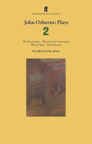 Seller image for John Osborne Plays 2: Hotel in Amsterdam WITH West of Suez AND Time Present AND The Entertainer v. 2 (Faber Contemporary Classics) for sale by WeBuyBooks