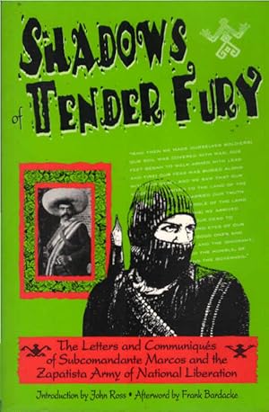 Imagen del vendedor de Shadows of tender fury : the letters and communique s of Subcomandante Marcos and the Zapatista Army of National Liberation a la venta por Schrmann und Kiewning GbR