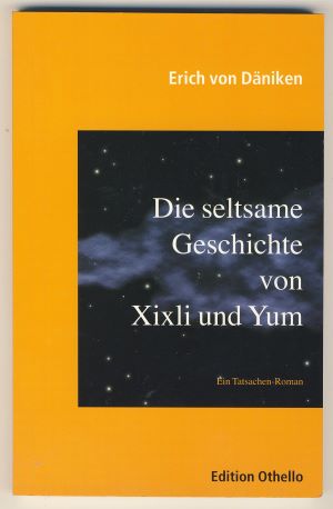 Bild des Verkufers fr Die seltsame Geschichte von Xixli und Yum: Ein Tatsachen-Roman zum Verkauf von Gabis Bcherlager