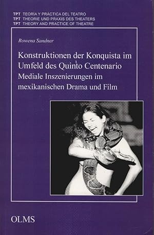 Seller image for Konstruktionen der Konquista im Umfeld des Quinto Centenario : mediale Inszenierungen im mexikanischen Drama und Film. Teora y prctica del teatro ; Vol. 19 for sale by Schrmann und Kiewning GbR