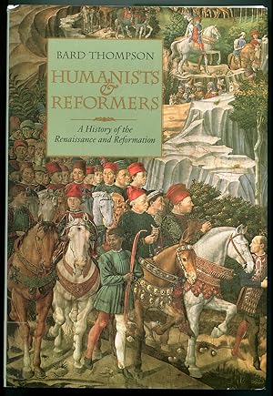 Seller image for Humanists & Reformers: A History of the Renaissance and Reformation for sale by Between the Covers-Rare Books, Inc. ABAA