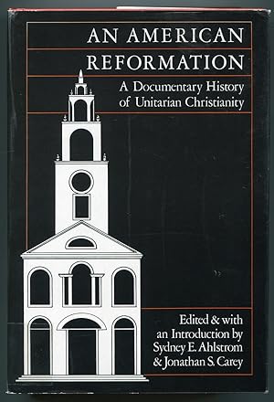 Imagen del vendedor de An American Reformation: A Documentary History of Unitarian Christianity a la venta por Between the Covers-Rare Books, Inc. ABAA