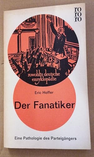 Bild des Verkufers fr Der Fanatiker. Eine Pathologie des Parteigngers zum Verkauf von Buchhandlung Loken-Books