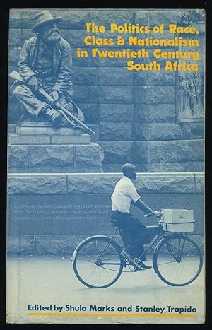 The politics of race class & nationalism in Twentieth Century South Africa