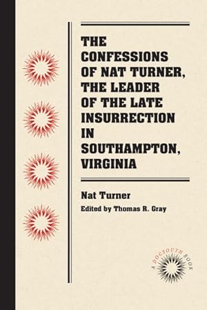 Bild des Verkufers fr Confessions of Nat Turner, the Leader of the Late Insurrection in Southampton, Va. zum Verkauf von GreatBookPrices