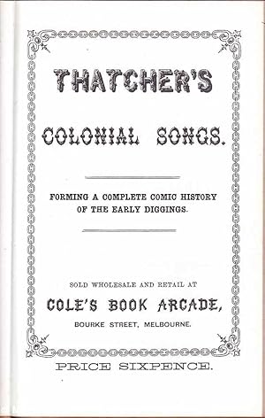 Thatcher's Colonial Songs: Forming a Complete Comic History of the Early Diggings