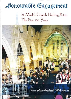 Imagen del vendedor de Honourable Engagement. St Mark's Church Darling Point: The First 150 Years a la venta por Elizabeth's Bookshops