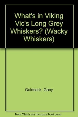 Seller image for What's in Viking Vic's Long Grey Whiskers? (Wacky Whiskers S.) for sale by WeBuyBooks