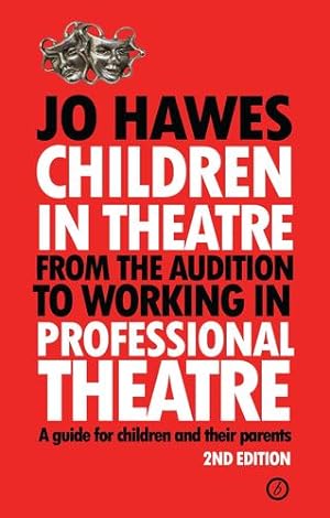Image du vendeur pour Children in Theatre: From the audition to working in professional theatre - A guide for children and their parents: Second Edition [Soft Cover ] mis en vente par booksXpress