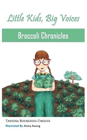 Bild des Verkufers fr Broccoli Chronicles (Little Kids, Big Voices, Book 1) zum Verkauf von GreatBookPrices