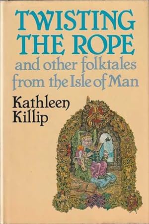 Bild des Verkufers fr Twisting the Rope: and Other Folktales from the Isle of Man zum Verkauf von Goulds Book Arcade, Sydney