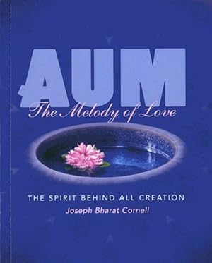 Seller image for Aum : The Melody of Love: The Spirit Behind All Creation for sale by GreatBookPrices