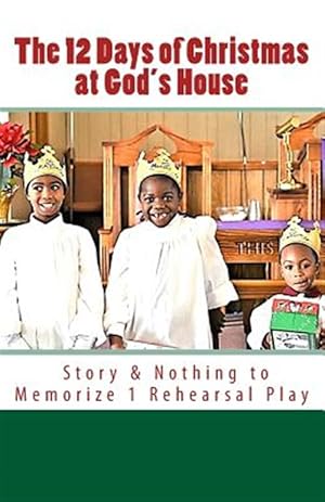 Bild des Verkufers fr The 12 Days of Christmas at God's House: Story & 1 Rehearsal Play Nothing to Memorize zum Verkauf von GreatBookPrices