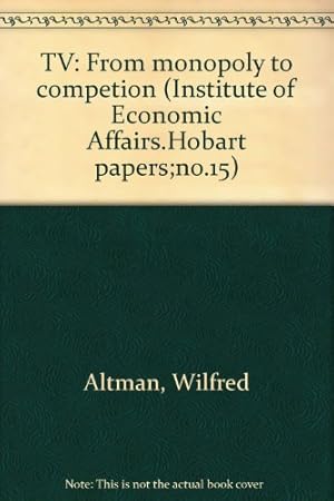 Bild des Verkufers fr TV: From monopoly to competion (Institute of Economic Affairs.Hobart papers;no.15) zum Verkauf von WeBuyBooks